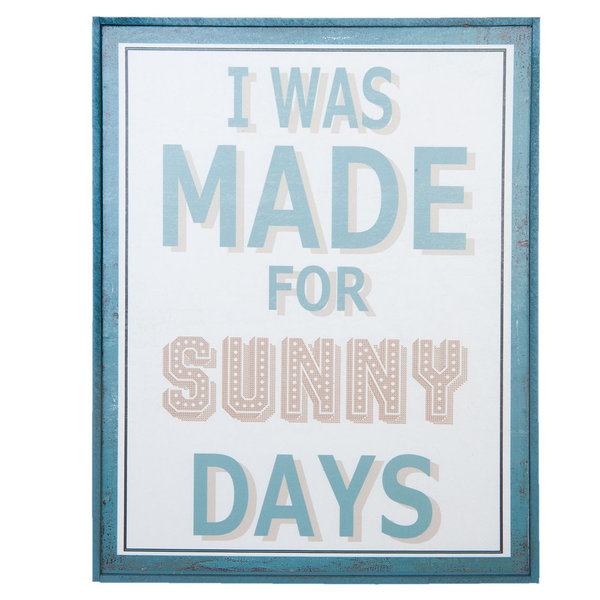 Schild "i was made for sunny days"